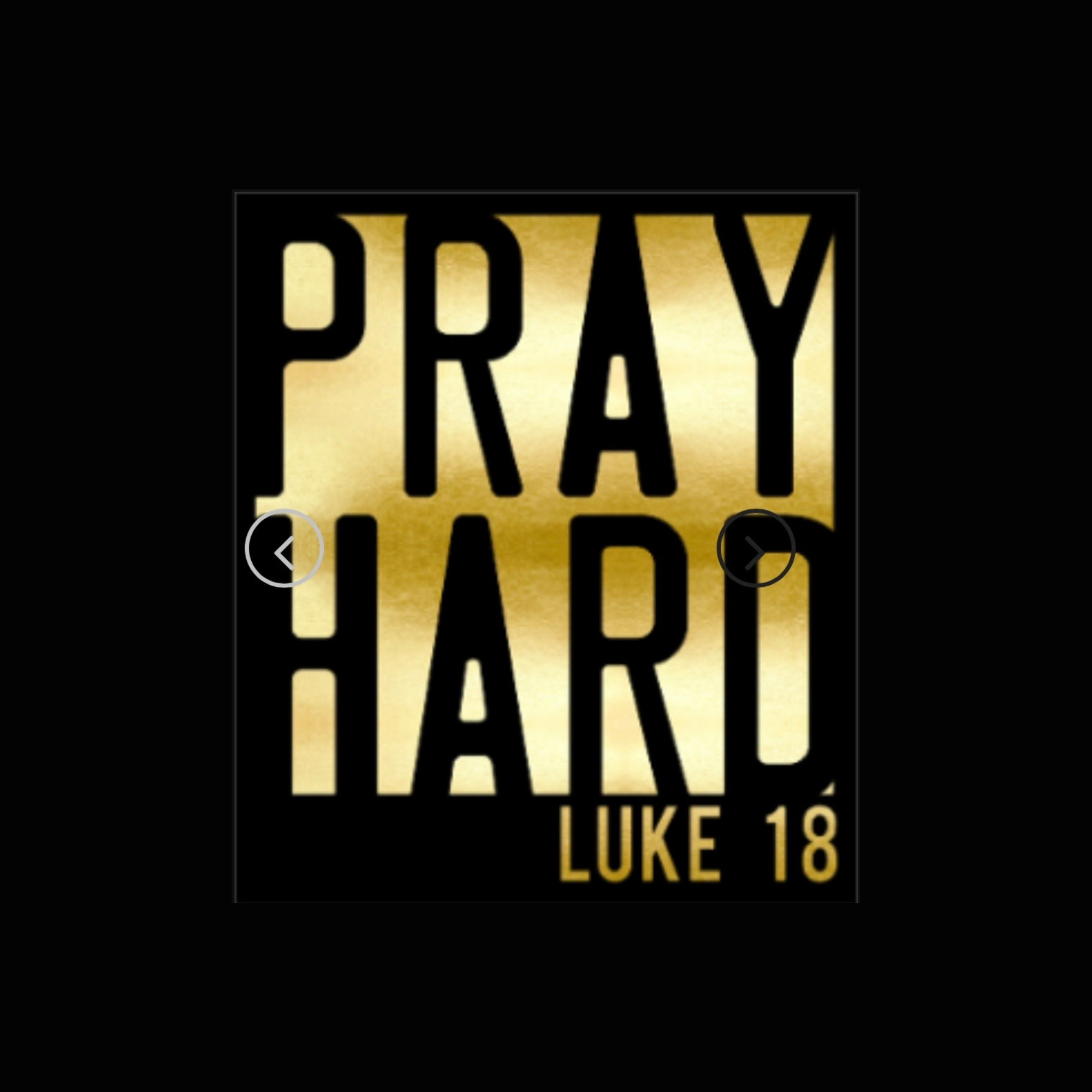 Pray Hard Luke 18 Gold